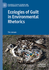 Ecologies of Guilt in Environmental Rhetorics - Tim Jensen