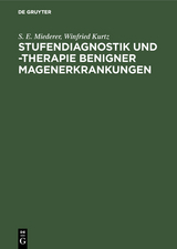 Stufendiagnostik und -therapie benigner Magenerkrankungen - S. E. Miederer, Winfried Kurtz