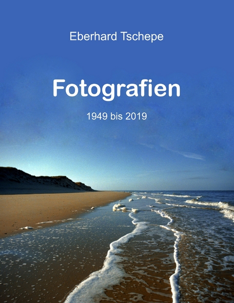 Fotografien -  Eberhard Tschepe