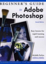 Beginner's Guide to Adobe Photoshop - Perkins, Michelle