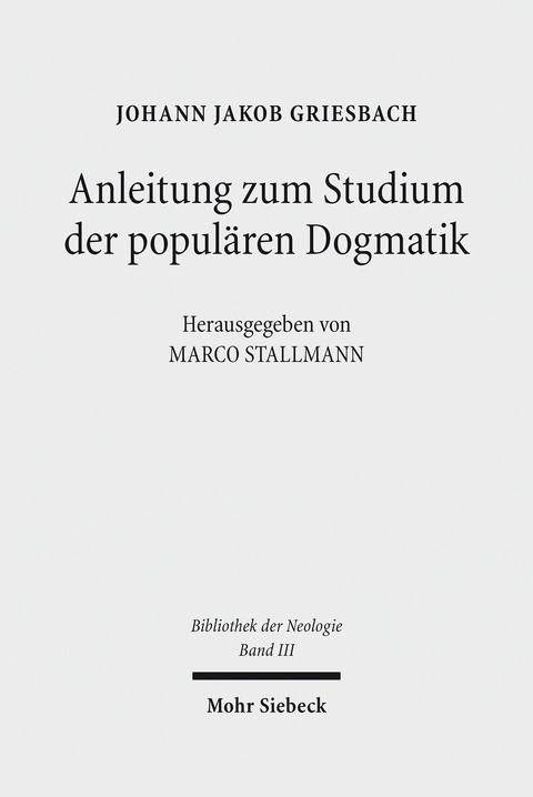 Anleitung zum Studium der populären Dogmatik -  Johann Jakob Griesbach