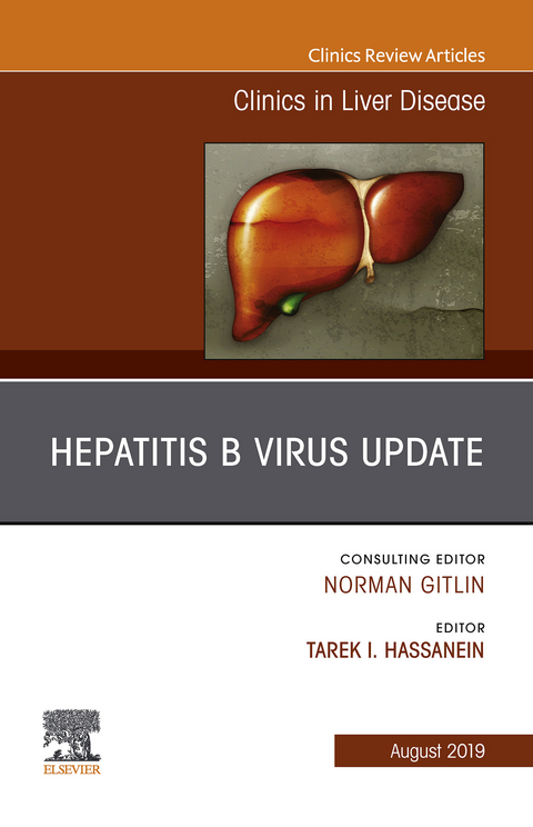 Hepatitis B Virus, An Issue of Clinics in Liver Disease -  Tarek I. Hassanein