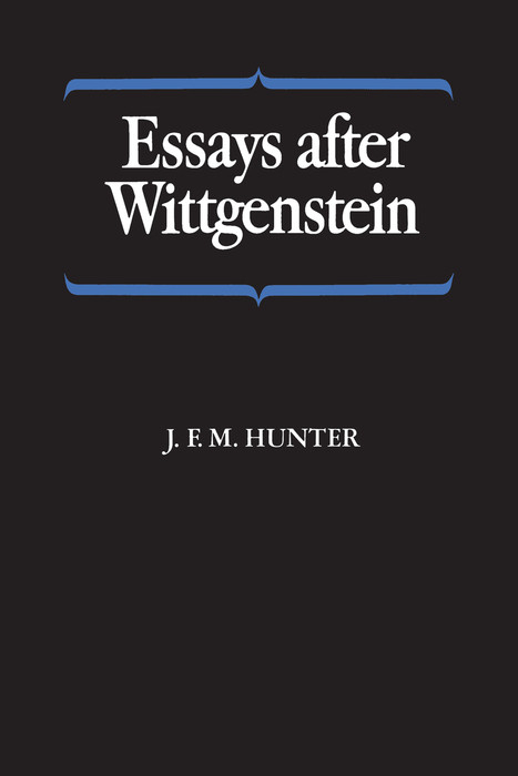 Essays after Wittgenstein -  J.F.M. Hunter