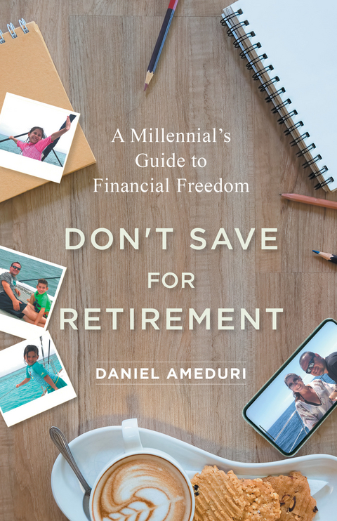 Don't Save for Retirement -  Daniel Ameduri