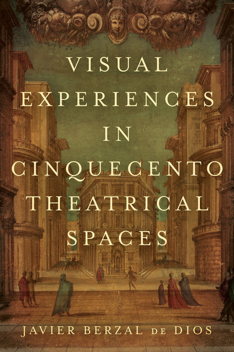 Visual Experiences in Cinquecento Theatrical Spaces -  Jimena Berzal de Dios