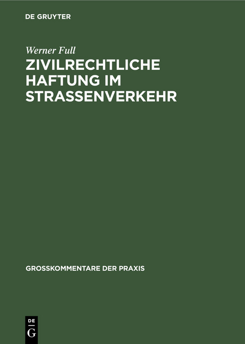 Zivilrechtliche Haftung im Straßenverkehr - Werner Full