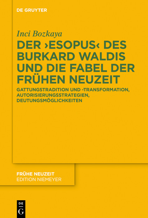 Der ?Esopus? des Burkard Waldis und die Fabel der Frühen Neuzeit -  Inci Bozkaya