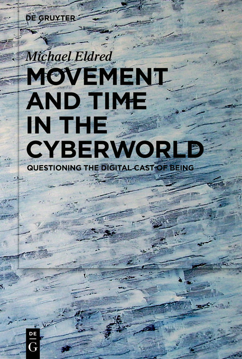 Movement and Time in the Cyberworld -  Michael Eldred