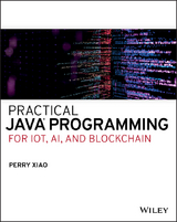 Practical Java Programming for IoT, AI, and Blockchain - Perry Xiao