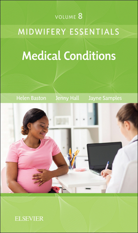 Midwifery Essentials: Medical Conditions - E-Book -  Helen Baston,  Jennifer Hall,  Jayne Samples