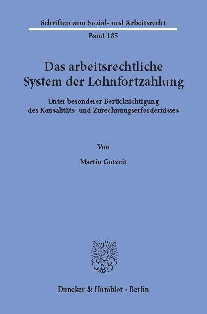 Das arbeitsrechtliche System der Lohnfortzahlung. -  Martin Gutzeit