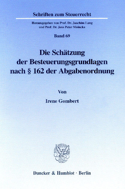 Die Schätzung der Besteuerungsgrundlagen nach § 162 der Abgabenordnung. -  Irene Gombert