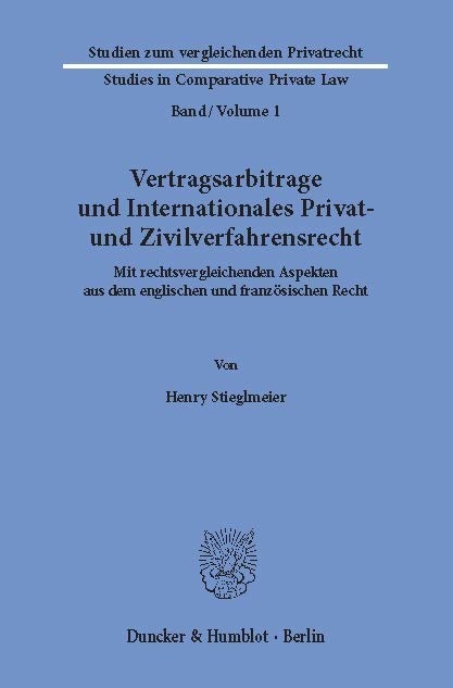 Vertragsarbitrage und Internationales Privat- und Zivilverfahrensrecht. -  Henry Stieglmeier