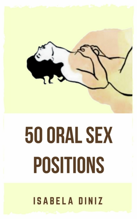 50 Oral Sex Positions -  Isabela Diniz