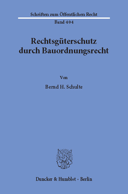 Rechtsgüterschutz durch Bauordnungsrecht. -  Bernd H. Schulte