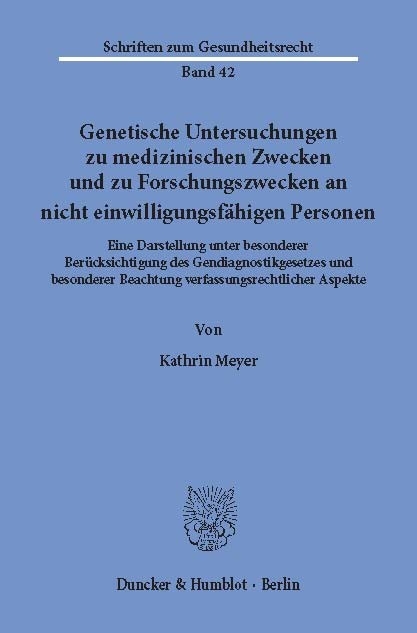 Genetische Untersuchungen zu medizinischen Zwecken und zu Forschungszwecken an nicht einwilligungsfähigen Personen. -  Kathrin Meyer