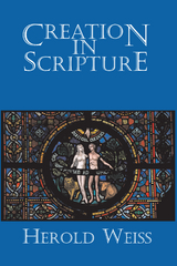 Creation in Scripture -  Herold Weiss