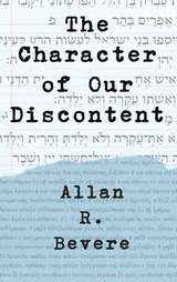 Character of Our Discontent -  Allan R. Bevere