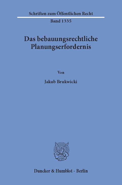 Das bebauungsrechtliche Planungserfordernis. -  Jakub Brukwicki