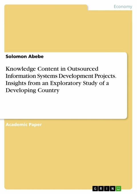 Knowledge Content in Outsourced Information Systems Development Projects. Insights from an Exploratory Study of a Developing Country - Solomon Abebe