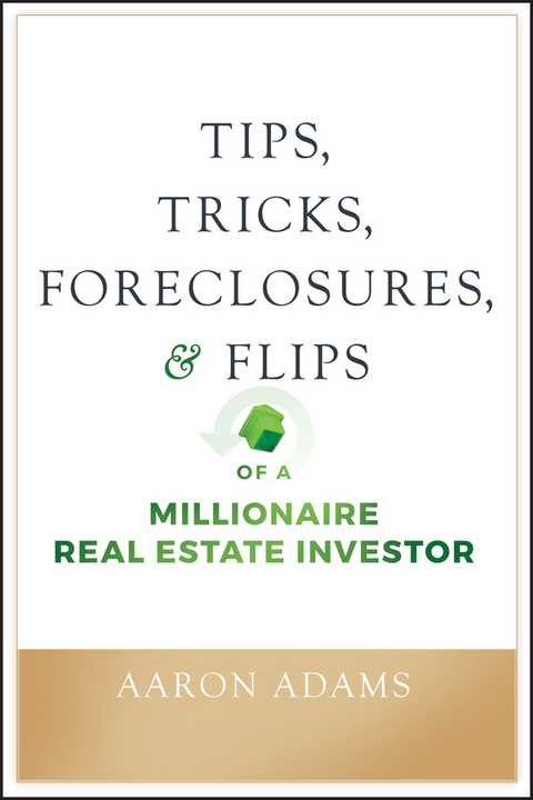 Tips, Tricks, Foreclosures, and Flips of a Millionaire Real Estate Investor - Aaron Adams