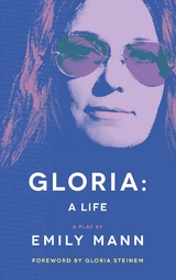 Gloria: A Life (TCG Edition) -  Emily Mann