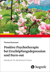 Positive Psychotherapie bei Erschöpfungsdepression und Burn–out - Thomas Russmann