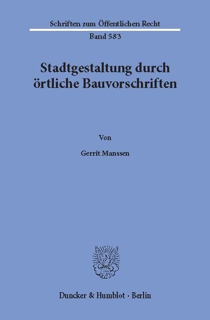 Stadtgestaltung durch örtliche Bauvorschriften. -  Gerrit Manssen