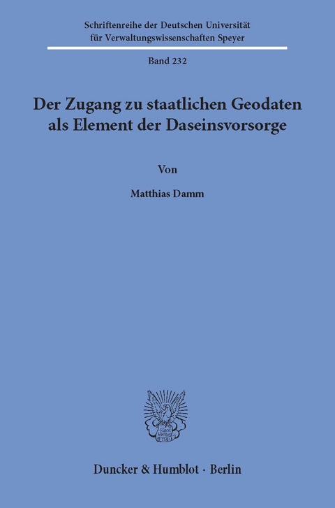 Der Zugang zu staatlichen Geodaten als Element der Daseinsvorsorge. -  Matthias Damm