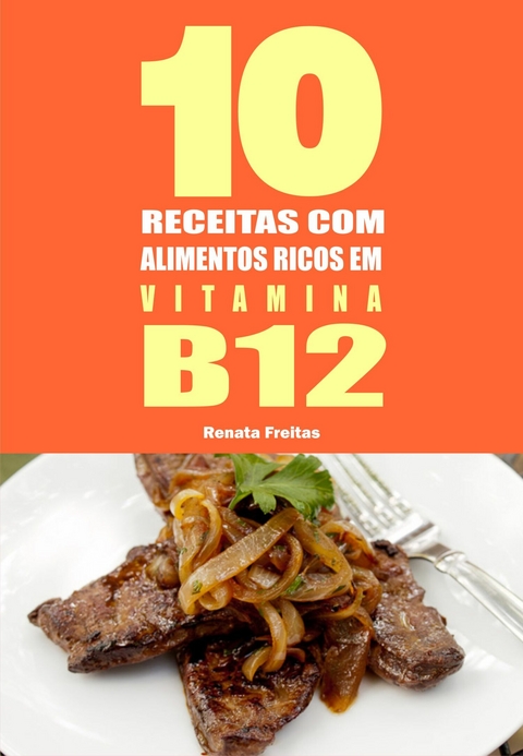 10 Receitas com alimentos ricos em vitamina B12 -  Renata Freitas