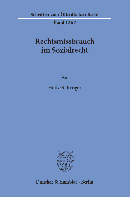 Rechtsmissbrauch im Sozialrecht. -  Heike S. Krüger