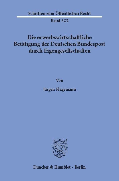 Die erwerbswirtschaftliche Betätigung der Deutschen Bundespost durch Eigengesellschaften. -  Jürgen Plagemann