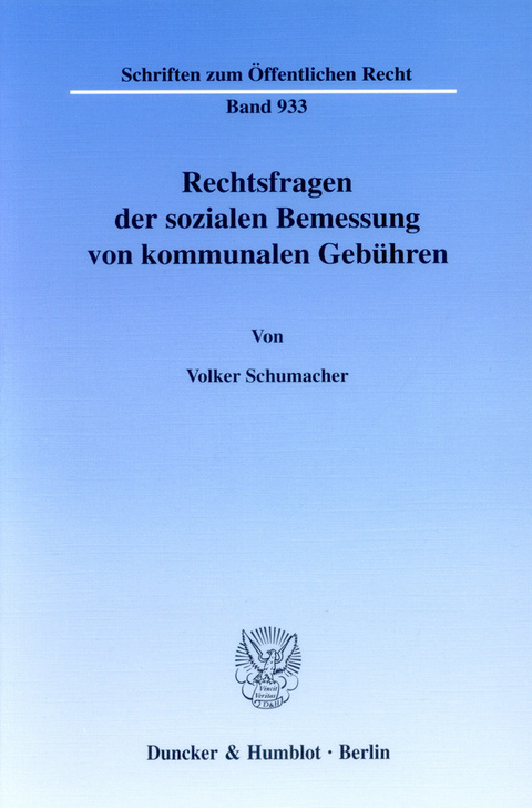 Rechtsfragen der sozialen Bemessung von kommunalen Gebühren. -  Volker Schumacher