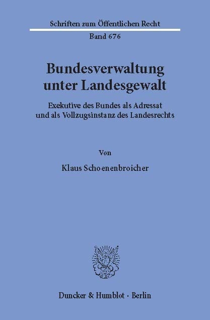 Bundesverwaltung unter Landesgewalt. -  Klaus Schoenenbroicher