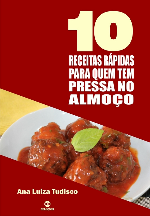 10 Receitas rápidas para quem tem pressa no almoço -  Ana Luiza Tudisco