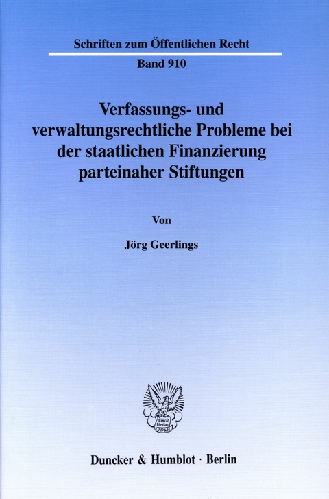 Verfassungs- und verwaltungsrechtliche Probleme bei der staatlichen Finanzierung parteinaher Stiftungen. -  Jörg Geerlings