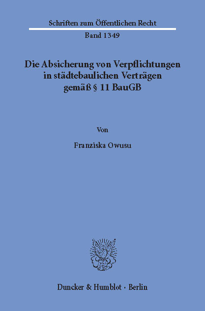 Die Absicherung von Verpflichtungen in städtebaulichen Verträgen gemäß § 11 BauGB. -  Franziska Owusu