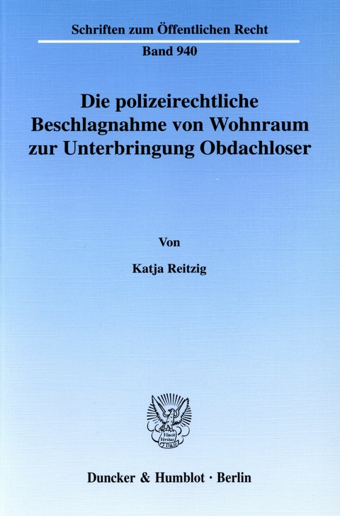 Die polizeirechtliche Beschlagnahme von Wohnraum zur Unterbringung Obdachloser. -  Katja Reitzig