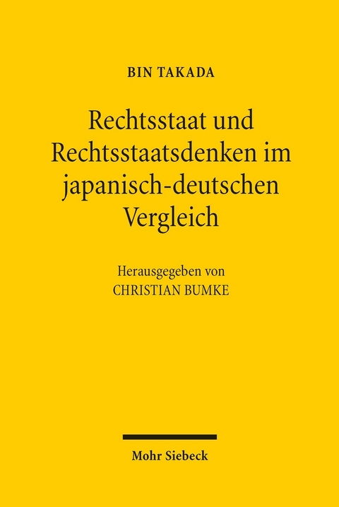 Rechtsstaat und Rechtsstaatsdenken im japanisch-deutschen Vergleich -  Bin Takada