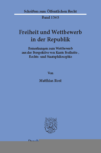 Freiheit und Wettbewerb in der Republik. -  Matthias Rost