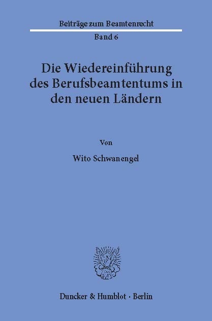 Die Wiedereinführung des Berufsbeamtentums in den neuen Ländern. -  Wito Schwanengel