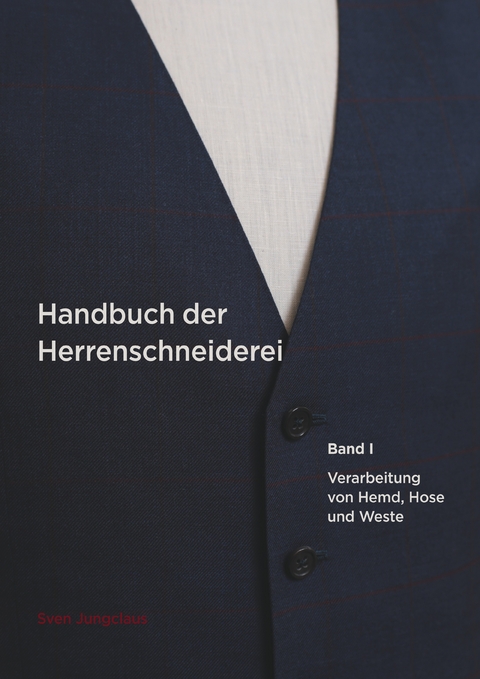 Handbuch der Herrenschneiderei, Band 1 -  Sven Jungclaus