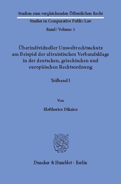 Überindividueller Umweltrechtsschutz am Beispiel der altruistischen Verbandsklage in der deutschen, griechischen und europäischen Rechtsordnung. -  Eleftherios Dikaios