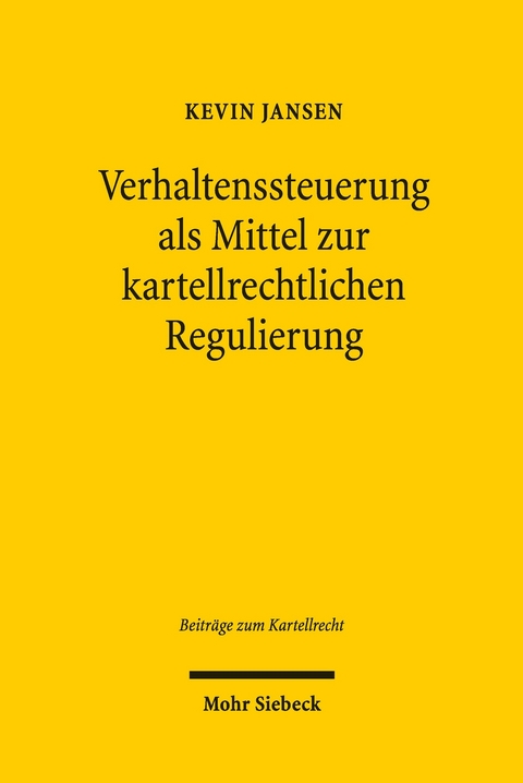 Verhaltenssteuerung als Mittel zur kartellrechtlichen Regulierung -  Kevin Jansen