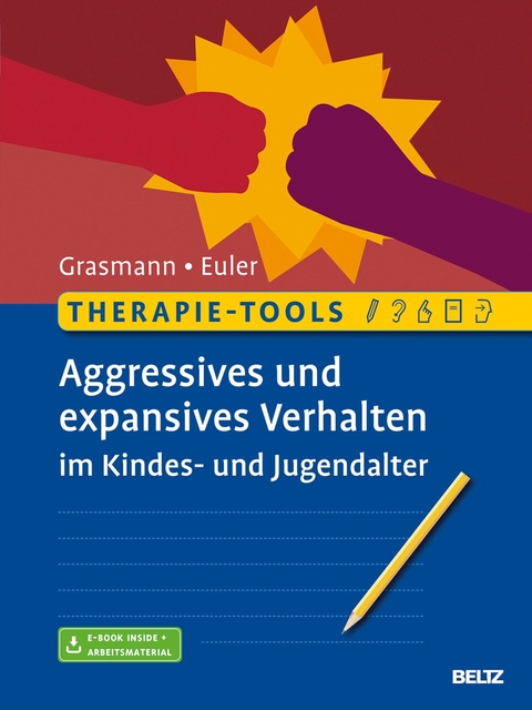 Therapie-Tools Aggressives und expansives Verhalten im Kindes- und Jugendalter -  Dörte Grasmann,  Felix Euler