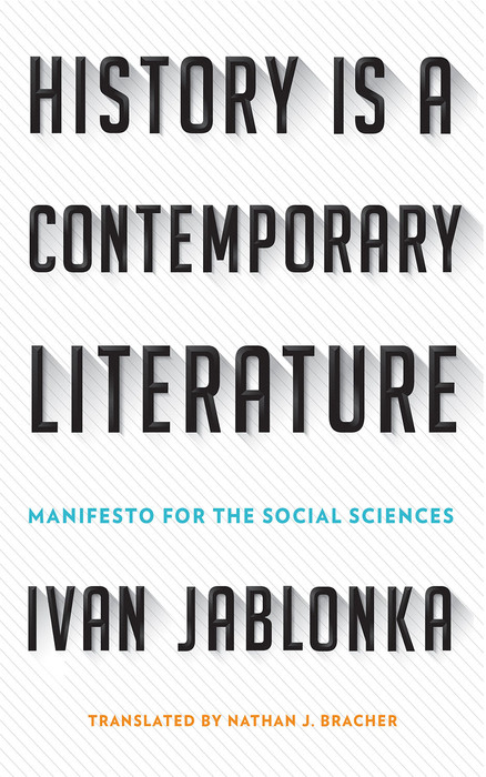 History Is a Contemporary Literature -  Ivan Jablonka