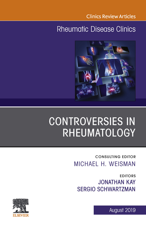 Controversies in Rheumatology,An Issue of Rheumatic Disease Clinics of North America - 