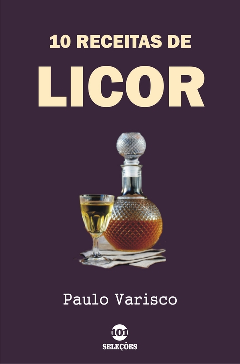 10 Receitas de licor -  Paulo Varisco