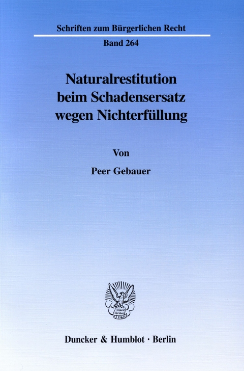 Naturalrestitution beim Schadensersatz wegen Nichterfüllung. -  Peer Gebauer