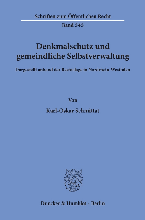 Denkmalschutz und gemeindliche Selbstverwaltung, dargestellt anhand der Rechtslage in Nordrhein-Westfalen. -  Karl-Oskar Schmittat